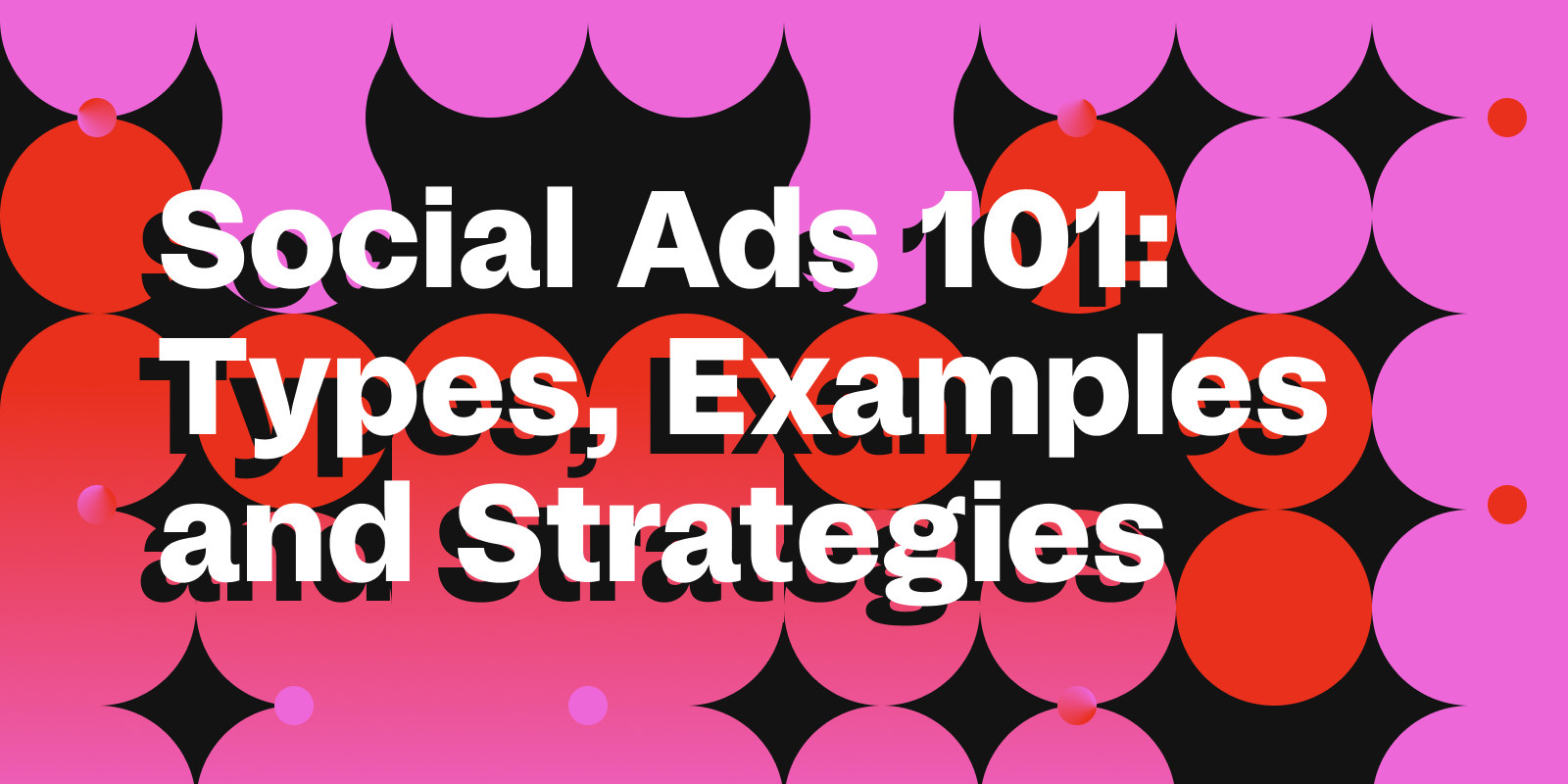 Cover image for "Social Ads 101: Types, Examples, and Strategies"